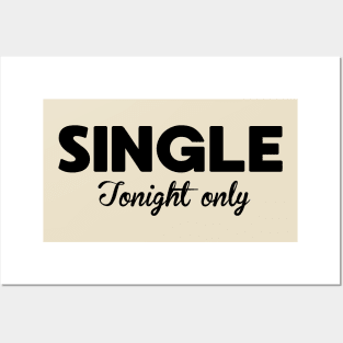 Funny Single Tonight Only Joke Posters and Art